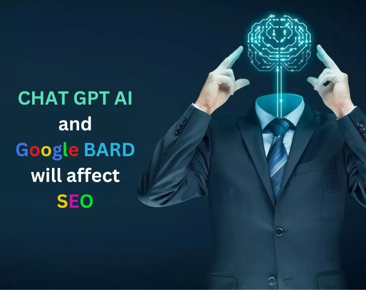 CHAT GPT AI and GOOGLE BARD will affect SEO