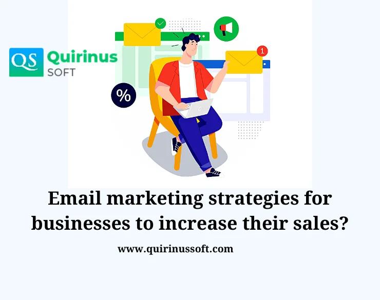 Email marketing strategies for businesses to increase their sales?