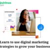 Learn To Use Digital Marketing Strategies To Grow Your Business