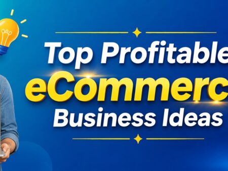 Top 10 Profitable eCommerce Business Ideas with Low Investments, High Returns