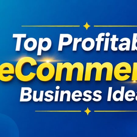 Top 10 Profitable eCommerce Business Ideas with Low Investments, High Returns